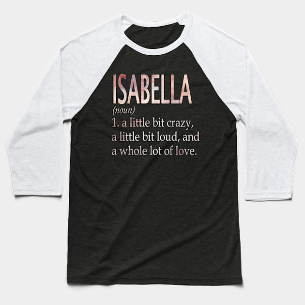 Isabella Girl Name Definition Baseball T-Shirt by ThanhNga